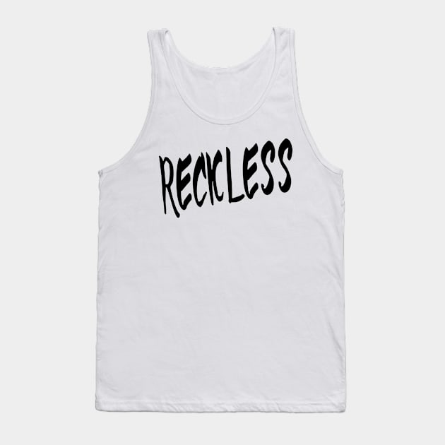 RECKLESS Tank Top by TextGraphicsUSA